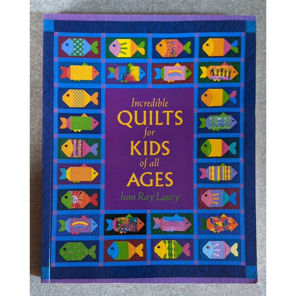 Incredible Quilts for Kids of all Ages Pattern Book